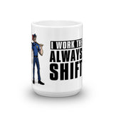 Always Shift Mug