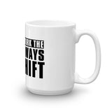 Always Shift Mug